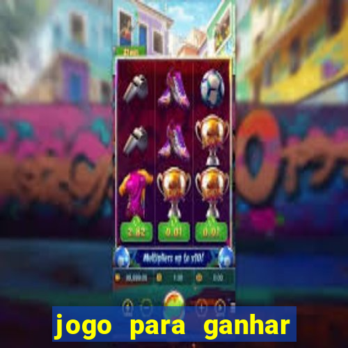 jogo para ganhar dinheiro gratuito